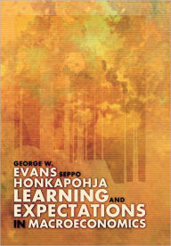Title: Learning and Expectations in Macroeconomics / Edition 1, Author: George W. Evans