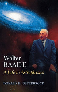 Title: Walter Baade: A Life in Astrophysics, Author: Donald E. Osterbrock