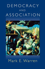 Title: Democracy and Association, Author: Mark E. Warren