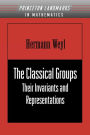 The Classical Groups: Their Invariants and Representations (PMS-1) / Edition 2