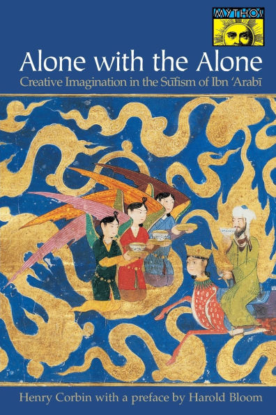 Alone with the Alone: Creative Imagination in the Sufism of Ibn 'Arabi