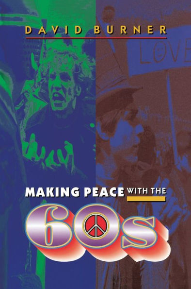 Making Peace with the 60s / Edition 1