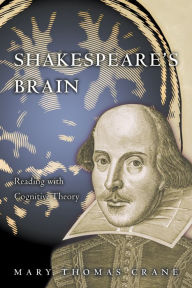Title: Shakespeare's Brain: Reading with Cognitive Theory / Edition 1, Author: Mary Thomas Crane