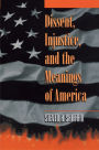 Dissent, Injustice, and the Meanings of America / Edition 1