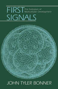 Title: First Signals: The Evolution of Multicellular Development, Author: John Tyler Bonner