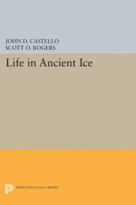 Title: Life in Ancient Ice, Author: John D. Castello