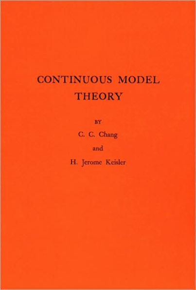 Continuous Model Theory. (AM-58), Volume 58