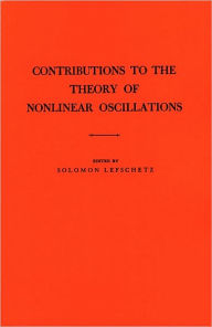 Title: Contributions to the Theory of Nonlinear Oscillations (AM-20), Volume I, Author: Solomon Lefschetz