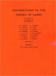 Title: Contributions to the Theory of Games, Volume IV, Author: Albert William Tucker