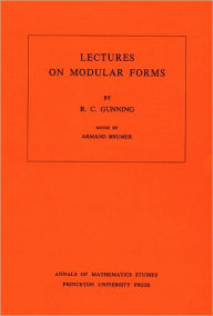 Title: Lectures on Modular Forms. (AM-48), Volume 48, Author: Robert C. Gunning