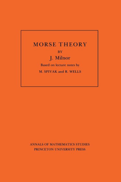 Morse Theory. (AM-51), Volume 51 / Edition 1