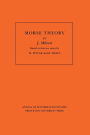 Morse Theory. (AM-51), Volume 51 / Edition 1