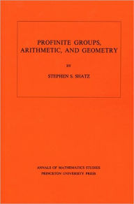 Title: Profinite Groups, Arithmetic, and Geometry, Author: Stephen S. Shatz