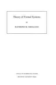 Title: Theory of Formal Systems, Author: Raymond M. Smullyan