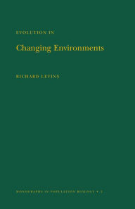 Title: Evolution in Changing Environments: Some Theoretical Explorations. (MPB-2), Author: Richard Levins