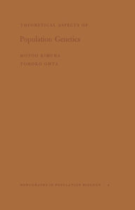 Title: Theoretical Aspects of Population Genetics. (MPB-4), Volume 4, Author: Motoo Kimura