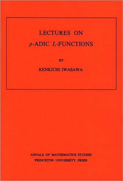 Lectures on P-Adic L-Functions. (AM-74), Volume 74