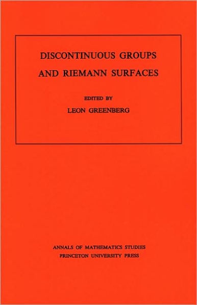 Discontinuous Groups and Riemann Surfaces (AM-79), Volume 79: Proceedings of the 1973 Conference at the University of Maryland. (AM-79)