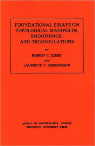 Title: Foundational Essays on Topological Manifolds, Smoothings, and Triangulations. (AM-88), Volume 88, Author: Robion C. Kirby