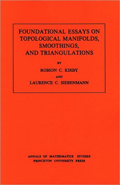 Foundational Essays on Topological Manifolds, Smoothings, and Triangulations. (AM-88), Volume 88