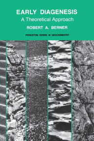 Title: Early Diagenesis: A Theoretical Approach, Author: Robert A. Berner