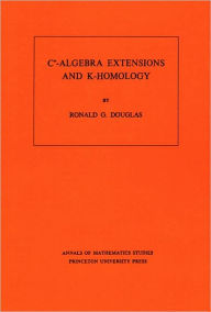 Title: C*-Algebra Extensions and K-Homology. (AM-95), Volume 95, Author: Ronald G. Douglas