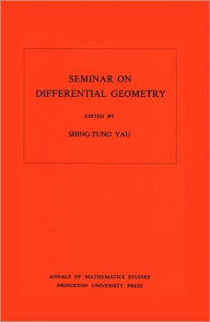 Title: Seminar on Differential Geometry. (AM-102), Volume 102, Author: Shing-Tung Yau