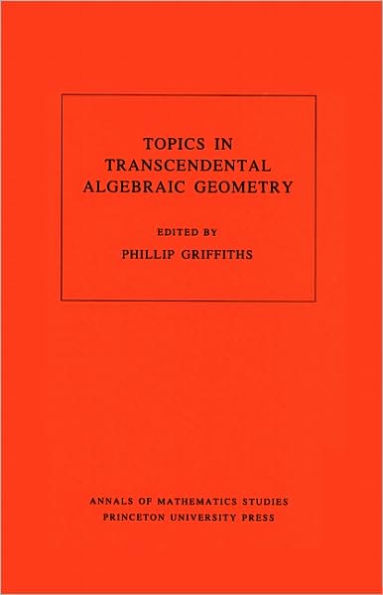Topics in Transcendental Algebraic Geometry. (AM-106), Volume 106