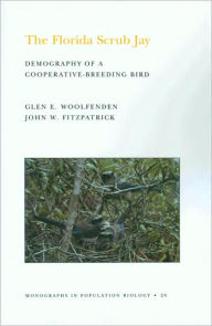Title: The Florida Scrub Jay (MPB-20), Volume 20: Demography of a Cooperative-Breeding Bird. (MPB-20), Author: Glen Everett Woolfenden