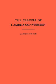Title: The Calculi of Lambda-Conversion (AM-6), Volume 6, Author: Alonzo Church
