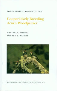 Title: Population Ecology of the Cooperatively Breeding Acorn Woodpecker. (MPB-24), Volume 24, Author: Walter D. Koenig