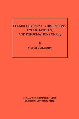 Cosmology in (2 + 1) -Dimensions, Cyclic Models, and Deformations of M2,1. (AM-121), Volume 121