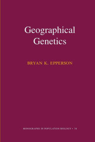 Title: Geographical Genetics (MPB-38), Author: Bryan K. Epperson