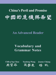 Title: China's Peril and Promise: An Advanced Reader: Vocabulary and Grammar Notes, Author: Chih-p'ing Chou