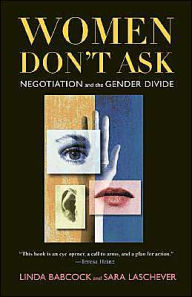 Title: Women Don't Ask: Negotiation and the Gender Divide / Edition 1, Author: Linda Babcock