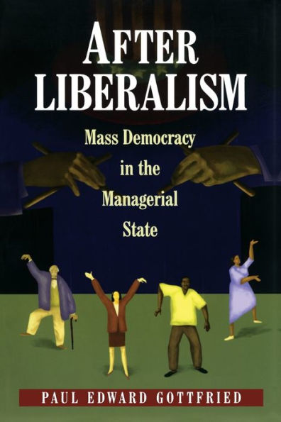 After Liberalism: Mass Democracy in the Managerial State