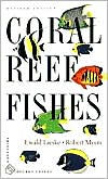 Title: Coral Reef Fishes: Caribbean, Indian Ocean and Pacific Ocean Including the Red Sea - Revised Edition, Author: Ewald Lieske