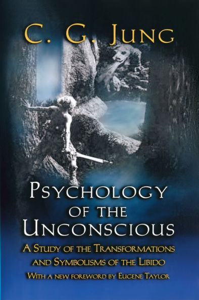 Psychology of the Unconscious: A Study Transformations and Symbolisms Libido