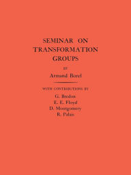 Title: Seminar on Transformation Groups, Author: Armand Borel