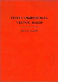 Title: Finite Dimensional Vector Spaces. (AM-7), Volume 7 / Edition 1, Author: Paul R. Halmos