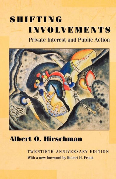 Shifting Involvements: Private Interest and Public Action - Twentieth-Anniversary Edition / Edition 20