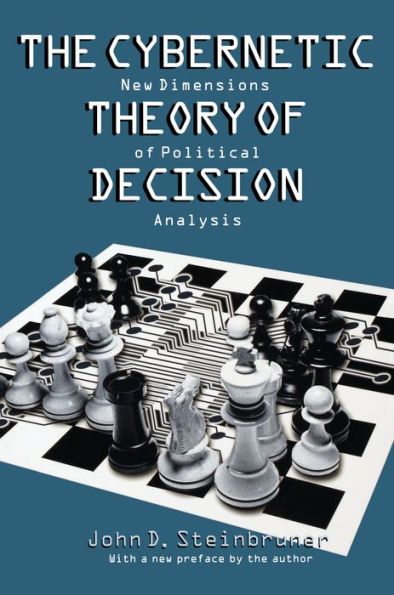 The Cybernetic Theory of Decision: New Dimensions of Political Analysis / Edition 2