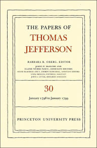 Title: The Papers of Thomas Jefferson, Volume 30: 1 January 1798 to 31 January 1799, Author: Thomas Jefferson