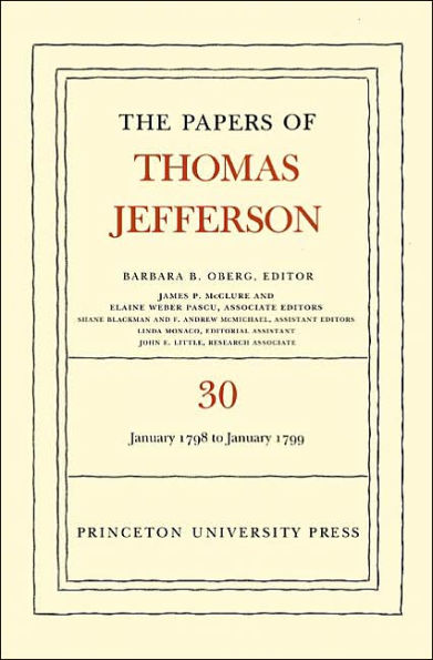 The Papers of Thomas Jefferson, Volume 30: 1 January 1798 to 31 1799