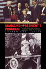 Managing the President's Program: Presidential Leadership and Legislative Policy Formulation / Edition 1