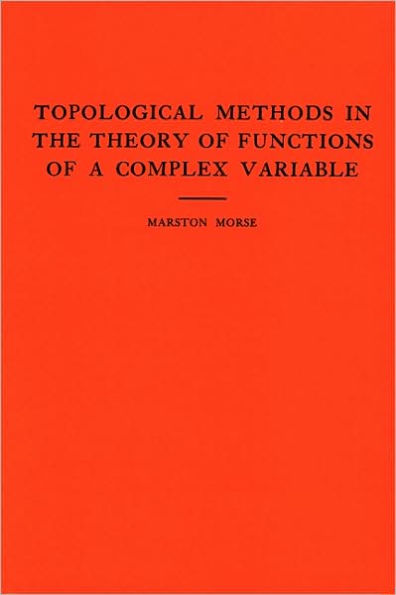 Topological Methods in the Theory of Functions of a Complex Variable. (AM-15), Volume 15