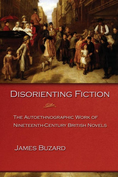 Disorienting Fiction: The Autoethnographic Work of Nineteenth-Century British Novels