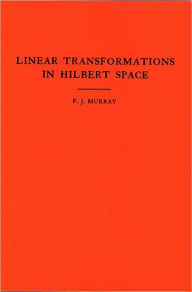 Title: An Introduction to Linear Transformations in Hilbert Space, Author: Francis Joseph Murray