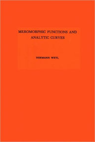 Title: Meromorphic Functions and Analytic Curves, Author: Hermann Weyl