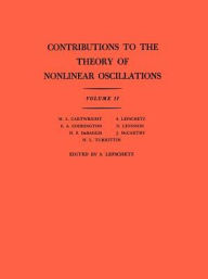 Title: Contributions to the Theory of Nonlinear Oscillations (AM-29), Volume II, Author: Solomon Lefschetz